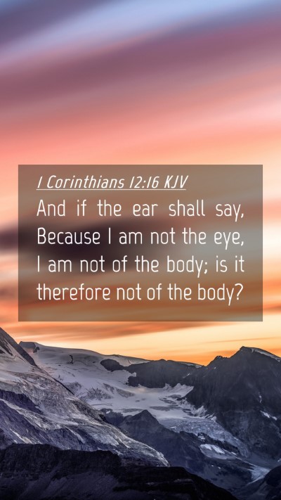 Picture 04 - 1 Corinthians 12:16 KJV Mobile Phone Wallpaper - And if the ear shall say, Because I am not the - Mobile Bible Verse Wallpaper