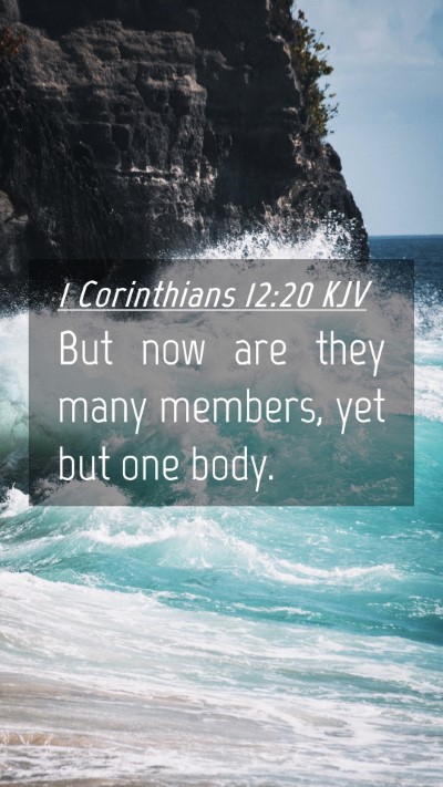 Picture 04 - 1 Corinthians 12:20 KJV Mobile Phone Wallpaper - But now are they many members, yet but one - Mobile Bible Verse Wallpaper