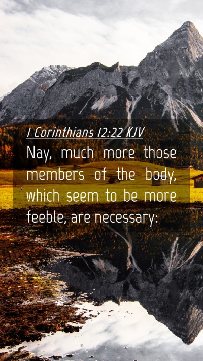Picture 04 - 1 Corinthians 12:22 KJV Mobile Phone Wallpaper - Nay, much more those members of the body, which - Mobile Bible Verse Wallpaper