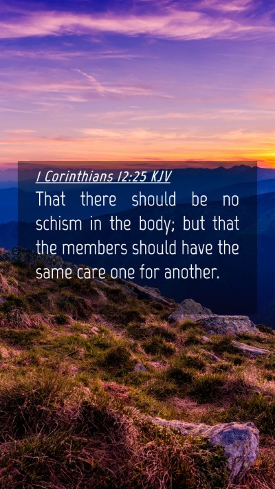 Picture 04 - 1 Corinthians 12:25 KJV Mobile Phone Wallpaper - That there should be no schism in the body; but - Mobile Bible Verse Wallpaper
