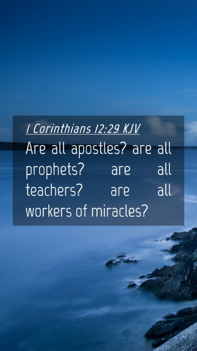 Picture 04 - 1 Corinthians 12:29 KJV Mobile Phone Wallpaper - Are all apostles? are all prophets? are all - Mobile Bible Verse Wallpaper