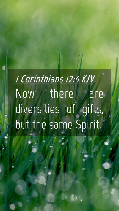 Picture 04 - 1 Corinthians 12:4 KJV Mobile Phone Wallpaper - Now there are diversities of gifts, but the same - Mobile Bible Verse Wallpaper