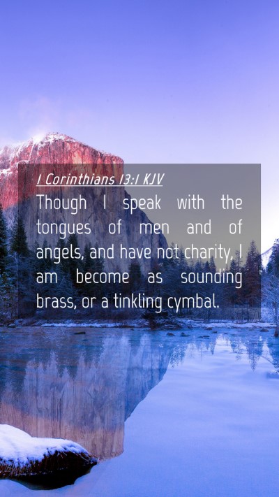 Picture 04 - 1 Corinthians 13:1 KJV Mobile Phone Wallpaper - Though I speak with the tongues of men and of - Mobile Bible Verse Wallpaper