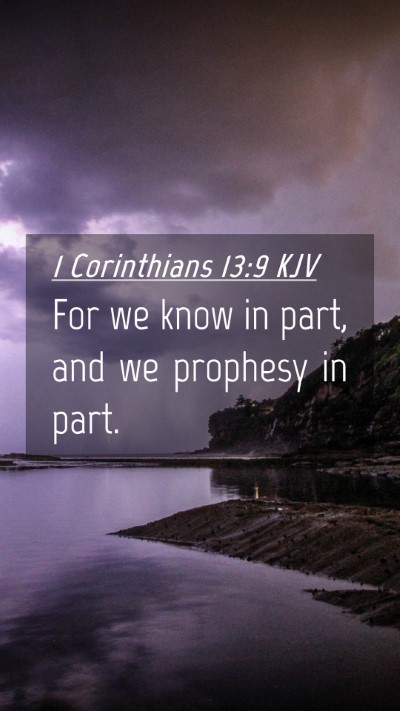 Picture 04 - 1 Corinthians 13:9 KJV Mobile Phone Wallpaper - For we know in part, and we prophesy in - Mobile Bible Verse Wallpaper