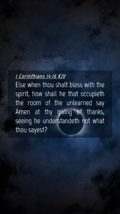 Picture 04 - 1 Corinthians 14:16 KJV Mobile Phone Wallpaper - Else when thou shalt bless with the spirit, how - Mobile Bible Verse Wallpaper