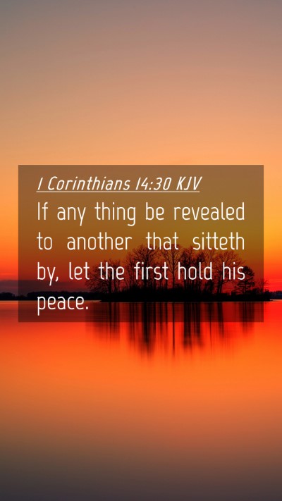 Picture 04 - 1 Corinthians 14:30 KJV Mobile Phone Wallpaper - If any thing be revealed to another that sitteth - Mobile Bible Verse Wallpaper