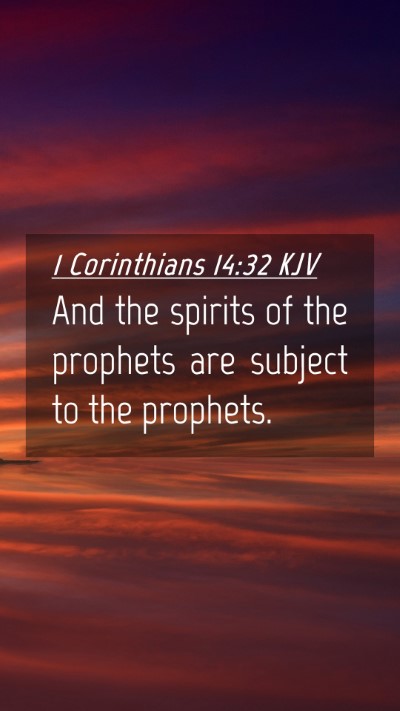 Picture 04 - 1 Corinthians 14:32 KJV Mobile Phone Wallpaper - And the spirits of the prophets are subject to - Mobile Bible Verse Wallpaper