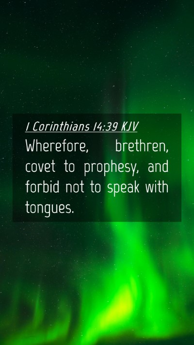 Picture 04 - 1 Corinthians 14:39 KJV Mobile Phone Wallpaper - Wherefore, brethren, covet to prophesy, and - Mobile Bible Verse Wallpaper
