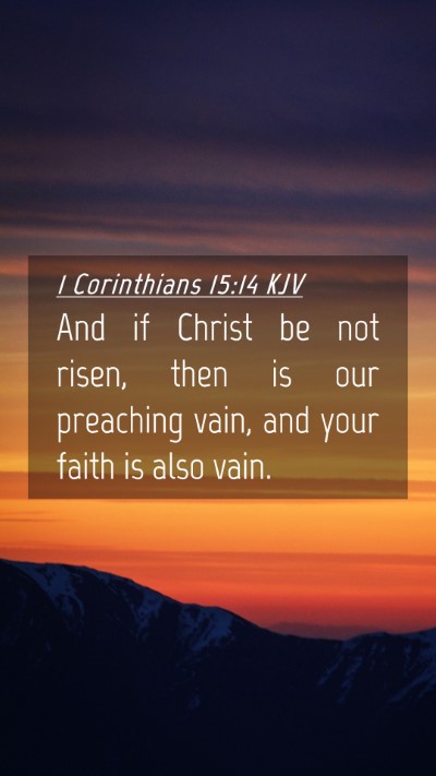 Picture 04 - 1 Corinthians 15:14 KJV Mobile Phone Wallpaper - And if Christ be not risen, then is our preaching - Mobile Bible Verse Wallpaper