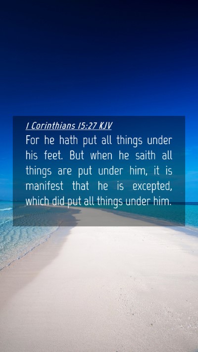 Picture 04 - 1 Corinthians 15:27 KJV Mobile Phone Wallpaper - For he hath put all things under his feet. But - Mobile Bible Verse Wallpaper