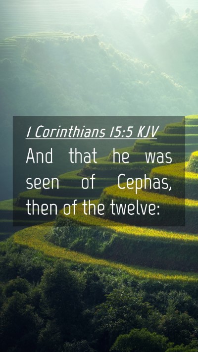 Picture 04 - 1 Corinthians 15:5 KJV Mobile Phone Wallpaper - And that he was seen of Cephas, then of the - Mobile Bible Verse Wallpaper