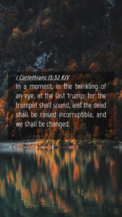 Picture 04 - 1 Corinthians 15:52 KJV Mobile Phone Wallpaper - In a moment, in the twinkling of an eye, at the - Mobile Bible Verse Wallpaper