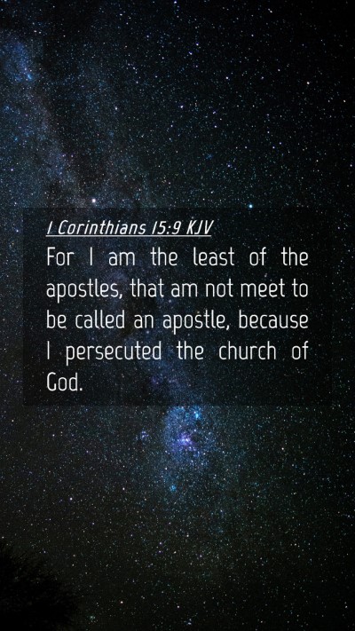 Picture 04 - 1 Corinthians 15:9 KJV Mobile Phone Wallpaper - For I am the least of the apostles, that am not - Mobile Bible Verse Wallpaper