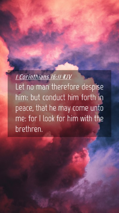 Picture 04 - 1 Corinthians 16:11 KJV Mobile Phone Wallpaper - Let no man therefore despise him: but conduct him - Mobile Bible Verse Wallpaper