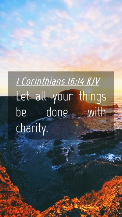 Picture 04 - 1 Corinthians 16:14 KJV Mobile Phone Wallpaper - Let all your things be done with - Mobile Bible Verse Wallpaper