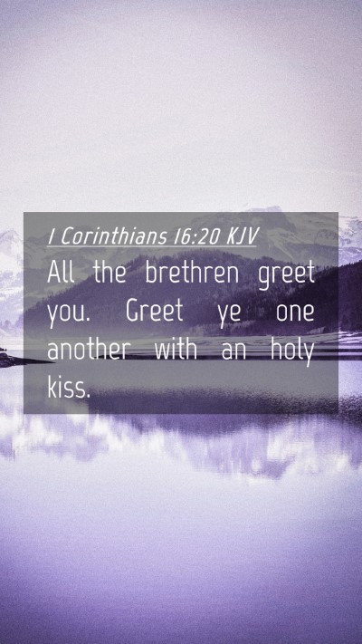 Picture 04 - 1 Corinthians 16:20 KJV Mobile Phone Wallpaper - All the brethren greet you. Greet ye one another - Mobile Bible Verse Wallpaper