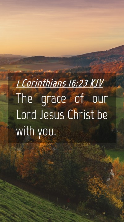 Picture 04 - 1 Corinthians 16:23 KJV Mobile Phone Wallpaper - The grace of our Lord Jesus Christ be with - Mobile Bible Verse Wallpaper