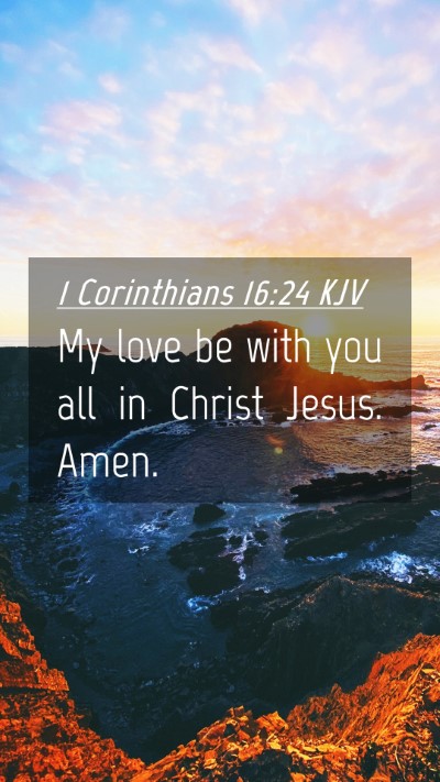 Picture 04 - 1 Corinthians 16:24 KJV Mobile Phone Wallpaper - My love be with you all in Christ Jesus. - Mobile Bible Verse Wallpaper