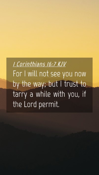 Picture 04 - 1 Corinthians 16:7 KJV Mobile Phone Wallpaper - For I will not see you now by the way; but I - Mobile Bible Verse Wallpaper