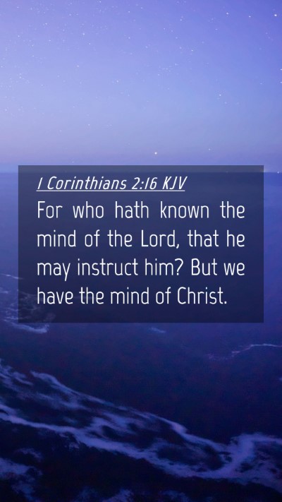 Picture 04 - 1 Corinthians 2:16 KJV Mobile Phone Wallpaper - For who hath known the mind of the Lord, that he - Mobile Bible Verse Wallpaper