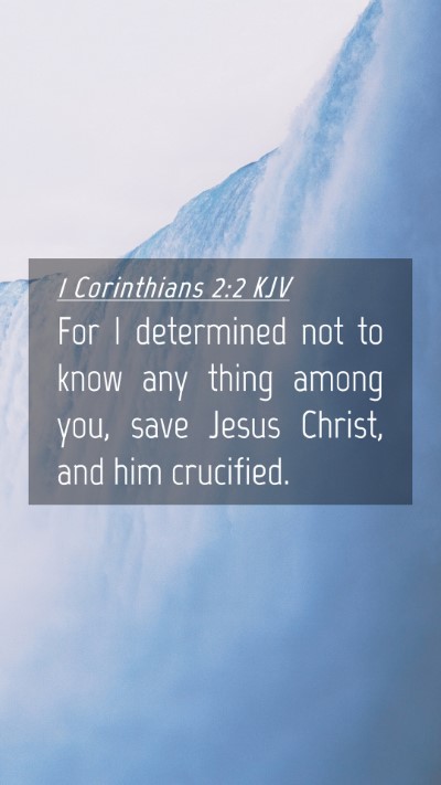 Picture 04 - 1 Corinthians 2:2 KJV Mobile Phone Wallpaper - For I determined not to know any thing among you, - Mobile Bible Verse Wallpaper