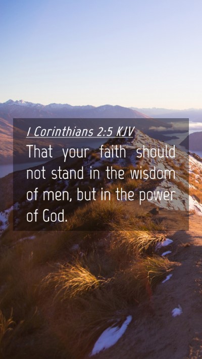 Picture 04 - 1 Corinthians 2:5 KJV Mobile Phone Wallpaper - That your faith should not stand in the wisdom of - Mobile Bible Verse Wallpaper