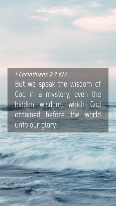 Picture 04 - 1 Corinthians 2:7 KJV Mobile Phone Wallpaper - But we speak the wisdom of God in a mystery, even - Mobile Bible Verse Wallpaper
