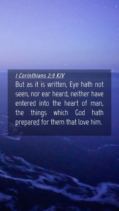 Picture 04 - 1 Corinthians 2:9 KJV Mobile Phone Wallpaper - But as it is written, Eye hath not seen, nor ear - Mobile Bible Verse Wallpaper