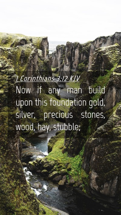 Picture 04 - 1 Corinthians 3:12 KJV Mobile Phone Wallpaper - Now if any man build upon this foundation gold, - Mobile Bible Verse Wallpaper