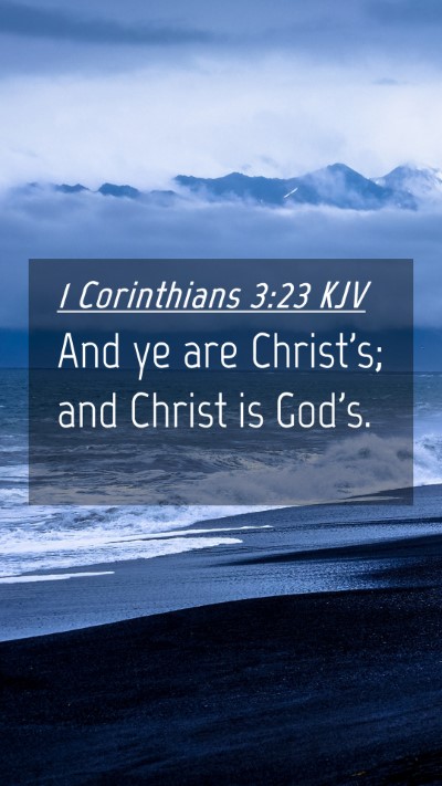 Picture 04 - 1 Corinthians 3:23 KJV Mobile Phone Wallpaper - And ye are Christ's; and Christ is - Mobile Bible Verse Wallpaper
