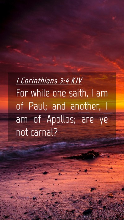 Picture 04 - 1 Corinthians 3:4 KJV Mobile Phone Wallpaper - For while one saith, I am of Paul; and another, I - Mobile Bible Verse Wallpaper