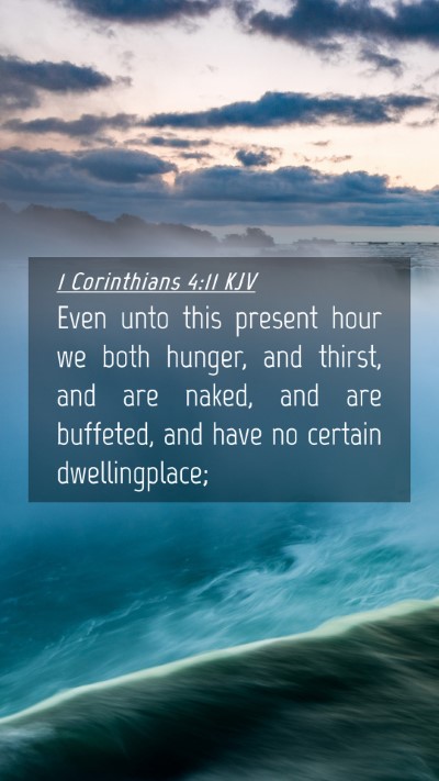 Picture 04 - 1 Corinthians 4:11 KJV Mobile Phone Wallpaper - Even unto this present hour we both hunger, and - Mobile Bible Verse Wallpaper