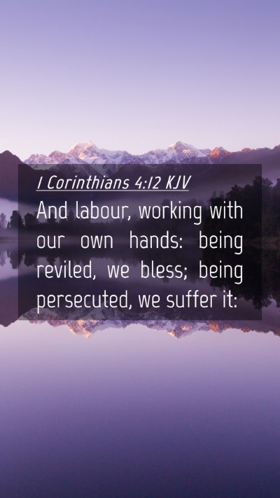 Picture 04 - 1 Corinthians 4:12 KJV Mobile Phone Wallpaper - And labour, working with our own hands: being - Mobile Bible Verse Wallpaper