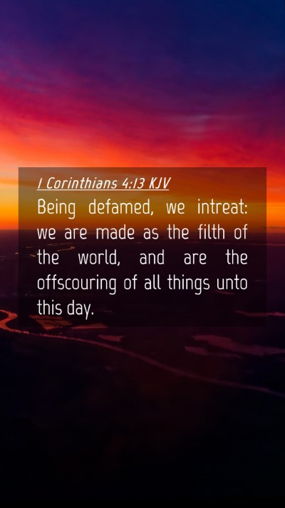 Picture 04 - 1 Corinthians 4:13 KJV Mobile Phone Wallpaper - Being defamed, we intreat: we are made as the - Mobile Bible Verse Wallpaper