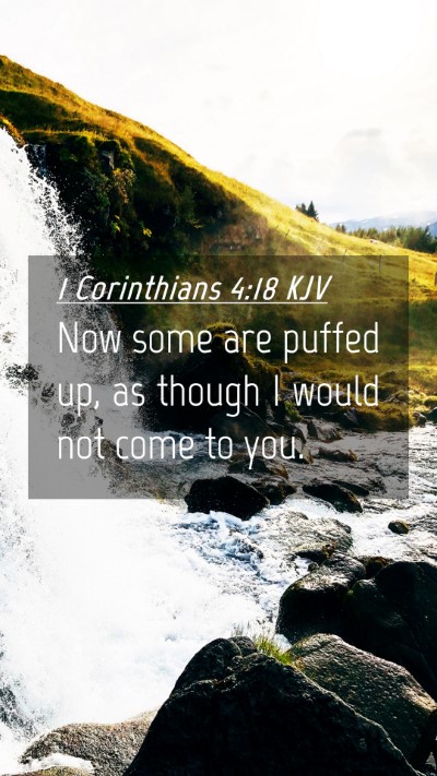 Picture 04 - 1 Corinthians 4:18 KJV Mobile Phone Wallpaper - Now some are puffed up, as though I would not - Mobile Bible Verse Wallpaper
