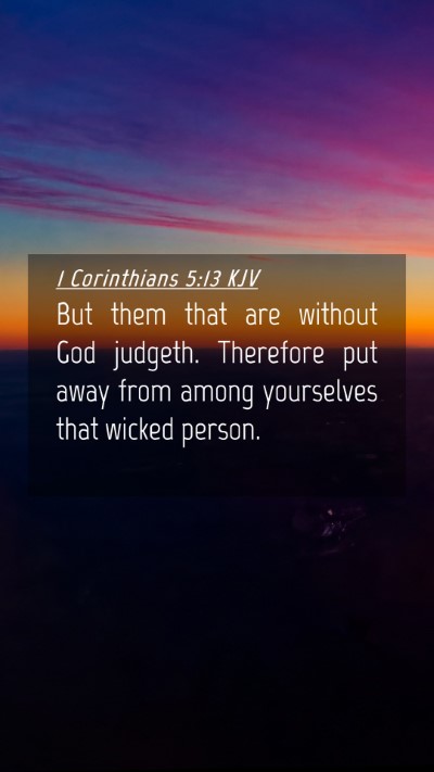 Picture 04 - 1 Corinthians 5:13 KJV Mobile Phone Wallpaper - But them that are without God judgeth. Therefore - Mobile Bible Verse Wallpaper