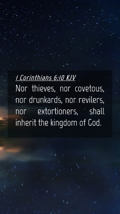 Picture 04 - 1 Corinthians 6:10 KJV Mobile Phone Wallpaper - Nor thieves, nor covetous, nor drunkards, nor - Mobile Bible Verse Wallpaper