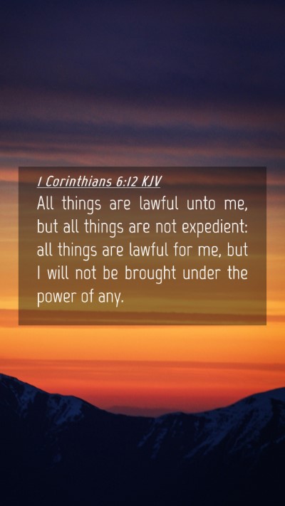 Picture 04 - 1 Corinthians 6:12 KJV Mobile Phone Wallpaper - All things are lawful unto me, but all things are - Mobile Bible Verse Wallpaper