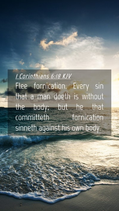 Picture 04 - 1 Corinthians 6:18 KJV Mobile Phone Wallpaper - Flee fornication. Every sin that a man doeth is - Mobile Bible Verse Wallpaper