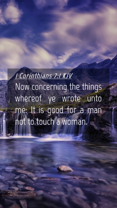 Picture 04 - 1 Corinthians 7:1 KJV Mobile Phone Wallpaper - Now concerning the things whereof ye wrote unto - Mobile Bible Verse Wallpaper
