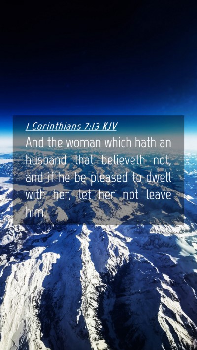 Picture 04 - 1 Corinthians 7:13 KJV Mobile Phone Wallpaper - And the woman which hath an husband that - Mobile Bible Verse Wallpaper