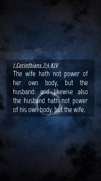 Picture 04 - 1 Corinthians 7:4 KJV Mobile Phone Wallpaper - The wife hath not power of her own body, but the - Mobile Bible Verse Wallpaper