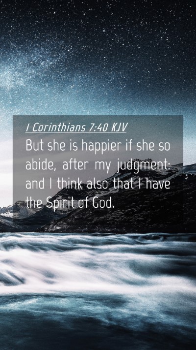 Picture 04 - 1 Corinthians 7:40 KJV Mobile Phone Wallpaper - But she is happier if she so abide, after my - Mobile Bible Verse Wallpaper