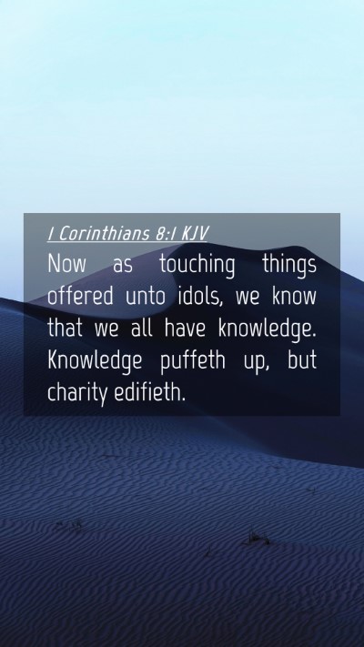 Picture 04 - 1 Corinthians 8:1 KJV Mobile Phone Wallpaper - Now as touching things offered unto idols, we - Mobile Bible Verse Wallpaper