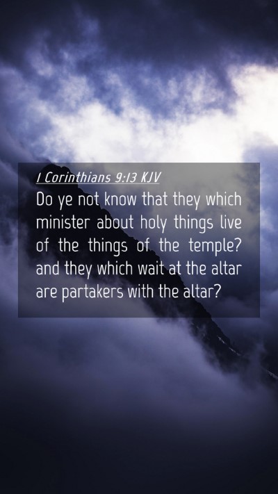 Picture 04 - 1 Corinthians 9:13 KJV Mobile Phone Wallpaper - Do ye not know that they which minister about - Mobile Bible Verse Wallpaper