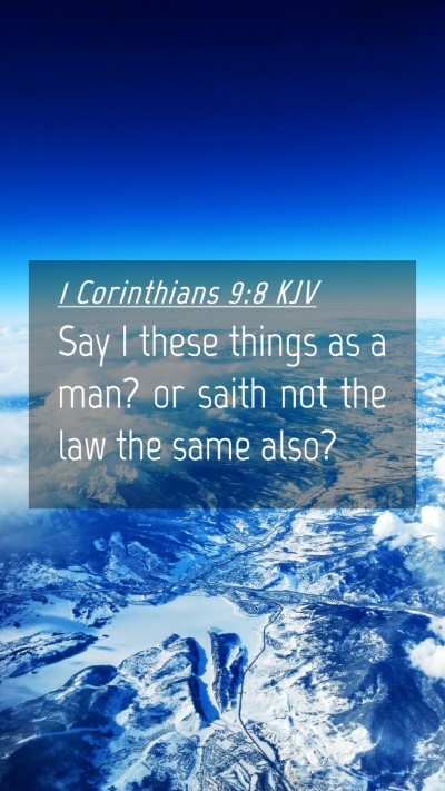 Picture 04 - 1 Corinthians 9:8 KJV Mobile Phone Wallpaper - Say I these things as a man? or saith not the law - Mobile Bible Verse Wallpaper