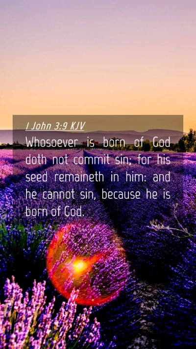 Picture 04 - 1 John 3:9 KJV Mobile Phone Wallpaper - Whosoever is born of God doth not commit sin; for - Mobile Bible Verse Wallpaper