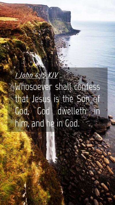 Picture 04 - 1 John 4:15 KJV Mobile Phone Wallpaper - Whosoever shall confess that Jesus is the Son of - Mobile Bible Verse Wallpaper