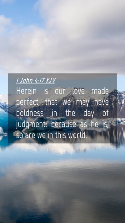 Picture 04 - 1 John 4:17 KJV Mobile Phone Wallpaper - Herein is our love made perfect, that we may have - Mobile Bible Verse Wallpaper