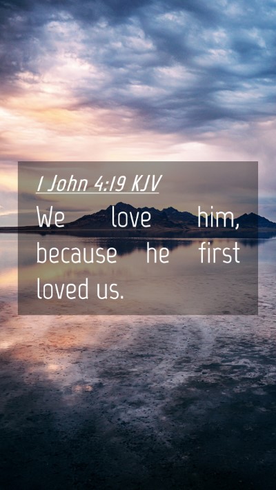 Picture 04 - 1 John 4:19 KJV Mobile Phone Wallpaper - We love him, because he first loved - Mobile Bible Verse Wallpaper